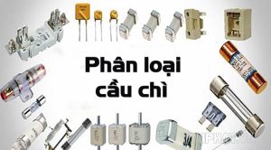 Cấu Tạo? Nguyên Lí Hoạt Động Của Cầu Chì